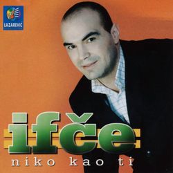 Ifet Rizvanovic Ifce - Diskografija  35941836_Ifce_Rizvanovic_-_2004_-_Niko_kao_ti_-_prednja