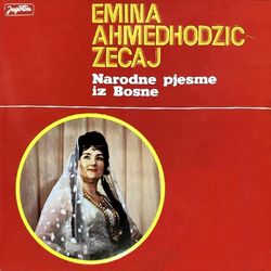 Emina Ahmedhodzic Zecaj 1975 - Narodne pjesme iz Bosne 45071691_Emina-Ahmedhodzic-Zecaj_1975-a